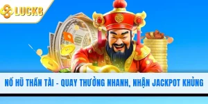 Nổ Hũ Thần Tài - Quay Thưởng Nhanh, Nhận Jackpot Cực Khủng